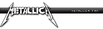 [Image: Metallica_userbar_by_GreGfield.png]